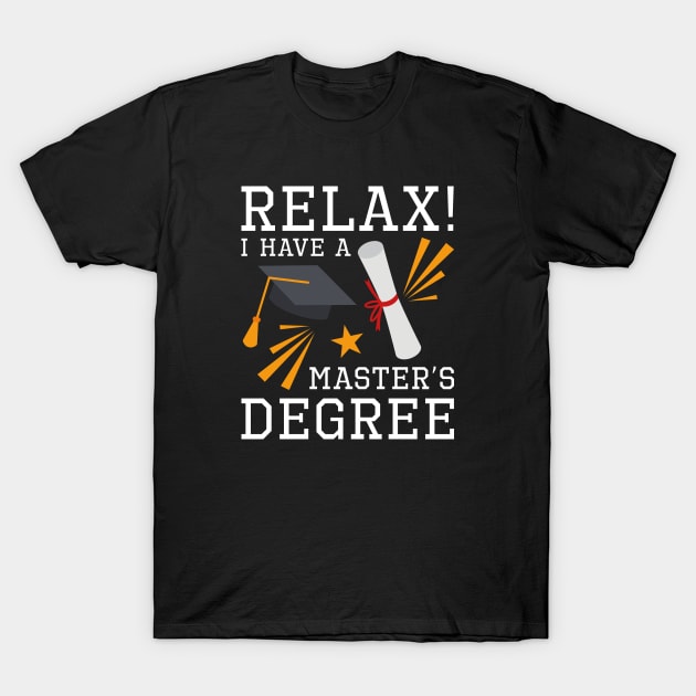 Relax Master’s Degree T-Shirt by LuckyFoxDesigns